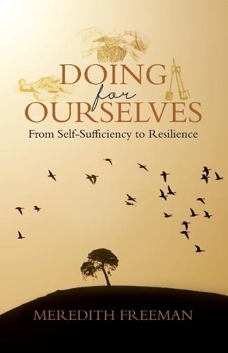 Doing for Ourselves: From Self-Sufficiency to Resilience