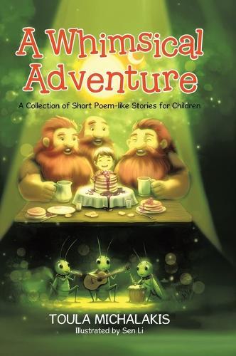A Whimsical Adventure: A Collection of Short Poem-like Stories for Children