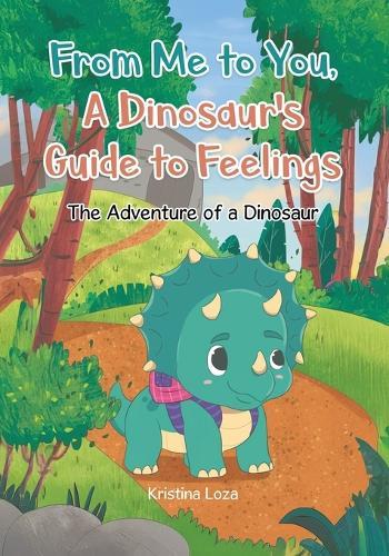 From Me to You, A Dinosaur's Guide to Feelings: The Adventure of a Dinosaur