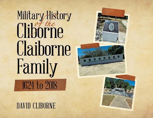 Military History of the Cliborne Claiborne Family 1624 to 2018