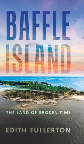Baffle Island: The Land of Broken Time