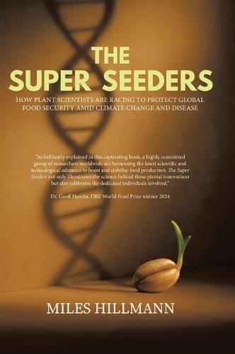 The Super Seeders: How Plant Scientists Are Racing to Protect Global Food Security Amid Climate Change and Disease