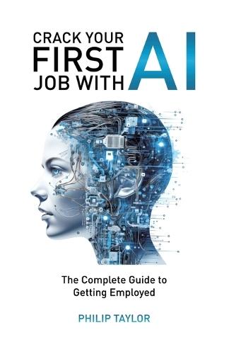 Crack Your First Job with AI: The Complete Guide to Getting Employed