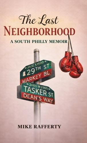 The Last Neighborhood: A South Philly Memoir