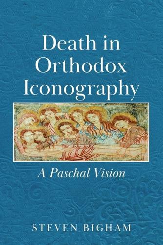Death in Orthodox Iconography: A Paschal Vision