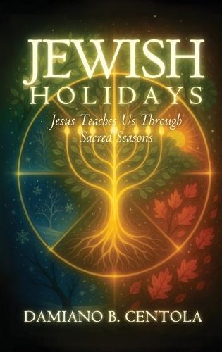 Jewish Holidays: Jesus Teaches Us Through Sacred Seasons