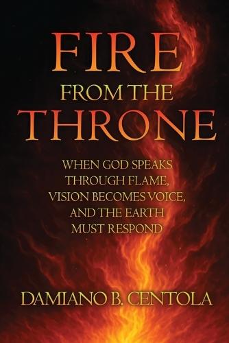 Fire From the Throne: When God Speaks Through Flame, Vision Becomes Voice, and the Earth Must Respond