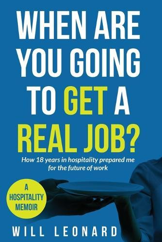 When are you going to get a real job?: How 18 years in hospitality prepared me for the future of work