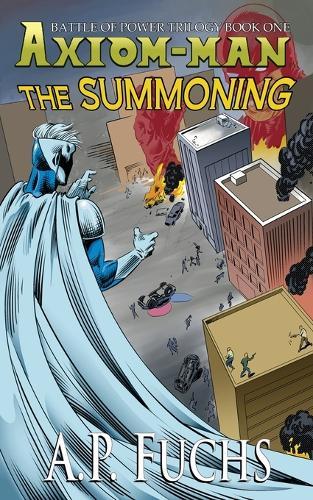The Summoning: A Superhero Novel [The Axiom-man Saga Book 5]