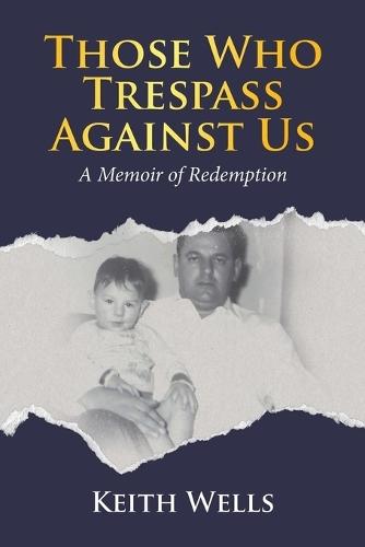 Those Who Trespass Against Us: A Memoir of Redemption