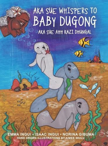 Aka Sue Whispers to Baby Dugong: Aka Sue Ahh Kazi Dhungal