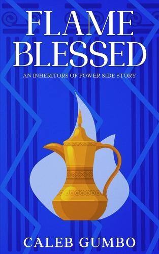 Flame Blessed: An Inheritors of Power Side Story