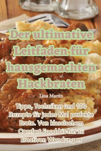 Der ultimative Leitfaden für hausgemachten Hackbraten