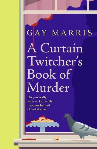 A Curtain Twitcher's Book of Murder: Darkly funny, quirky and surprising -- discover the debut readers are loving!