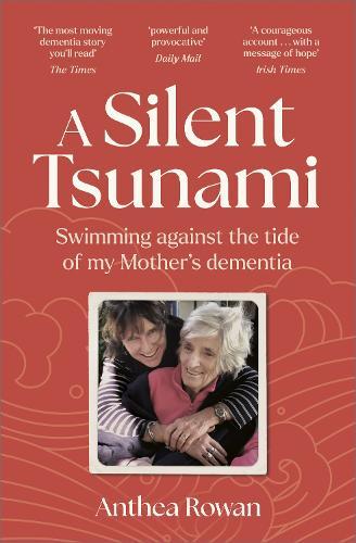 A Silent Tsunami: Swimming Against the Tide of my Mother's Dementia - WINNER of the Rubery Book Award for Non-Fiction 2025