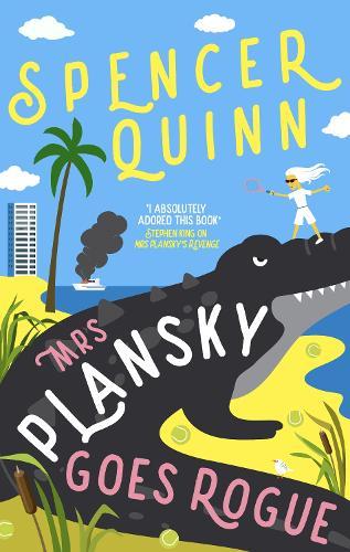 Mrs Plansky Goes Rogue: Mrs Plansky returns in this hilarious Florida mystery featuring a senior sleuth, a missing son and a yacht gone up in smoke