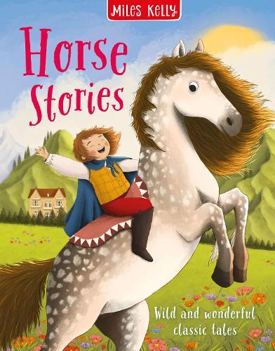 Horse Stories: Wild and Wonderful Classic Tales