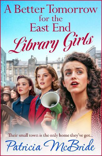 A Better Tomorrow for the East End Library Girls: Discover the gripping, heartbreaking wartime saga series from Patricia McBride