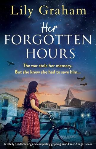 Her Forgotten Hours: A totally heartbreaking and completely gripping World War 2 page-turner