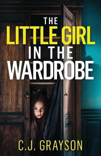The Little Girl in the Wardrobe: a gripping crime thriller with a huge twist