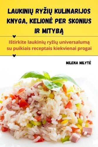 Laukini&#371; ryzi&#371; kulinarijos knyga, Kelione per skonius ir mityb&#261;