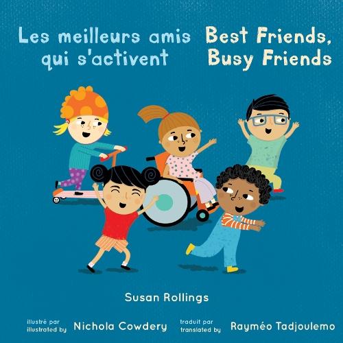 Le meilleurs amis qui s'activent / Best Friends, Busy Friends (French Bilingual Edition)