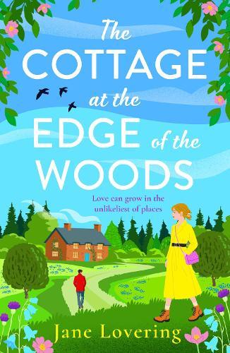 The Cottage at the Edge of the Woods: The BRAND NEW page-turning romantic read from Jane Lovering for 2026