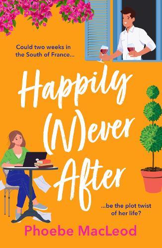 Happily Never After: A hilarious, uplifting romantic comedy from Phoebe MacLeod for 2026