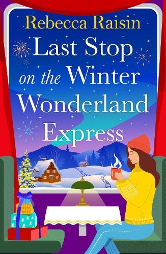 Last Stop on the Winter Wonderland Express: All aboard this brand new cosy romantic Christmas adventure with Rebecca Raisin for 2025