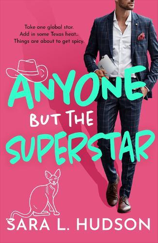 Anyone But The Superstar: A laugh-out-loud, spicy romantic comedy from Sara L. Hudson