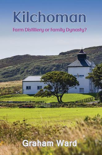 Kilchoman - Farm Distillery or Family Dynasty?