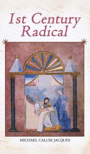 1st Century Radical: The Shadowy Origins of the Man who Became Known as Jesus Christ