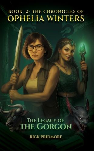 The Chronicles Of Ophelia Winters: The Legacy Of The Gorgon Book 2