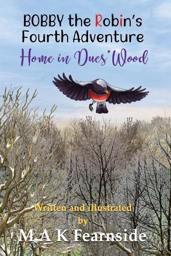 The Fourth Adventure of Bobby the Robin - Home in Ducs' Wood