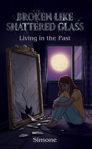 Broken Like Shattered Glass: Living in the Past