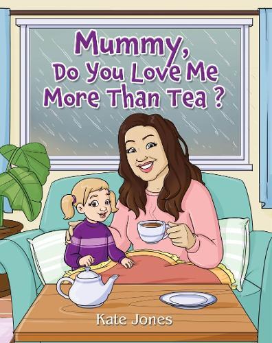 Mummy, Do You Love Me More Than Tea?