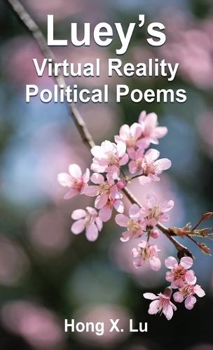 Luey's Virtual Reality Political Poems