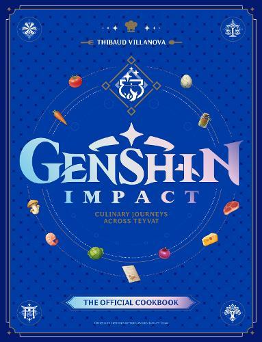 Genshin Impact Official Cookbook: Culinary Journeys Across Teyvat