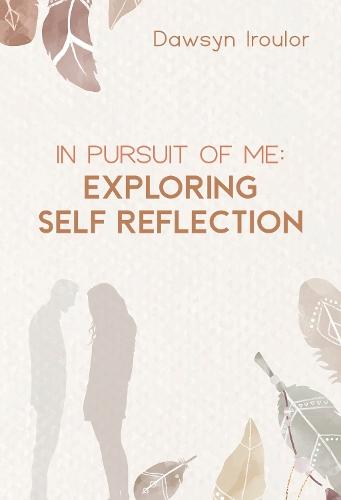 In Pursuit of Me: Exploring Self Reflection