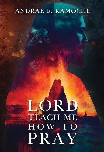 Lord, Teach Me How To Pray