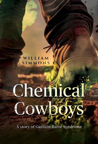 Chemical Cowboys: A story of Guillain Barre Syndrome