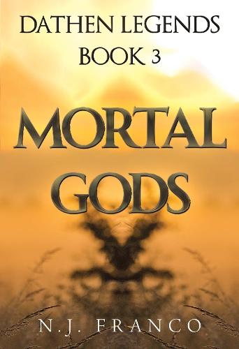 Dathen Legends Book 3: Mortal Gods