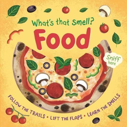 What's That Smell? Food: Follow the Trails, Lift the Flaps, Learn the Smells