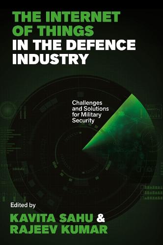 The Internet of Things in the Defence Industry: Challenges and Solutions for Military Security