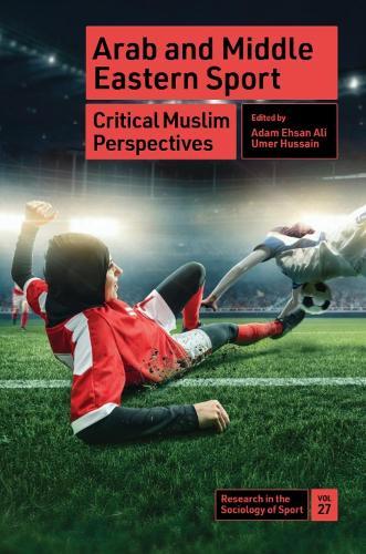 Arab and Middle Eastern Sport: Critical Muslim Perspectives