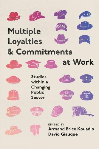 Multiple Loyalties and Commitments at Work: Studies within a Changing Public Sector