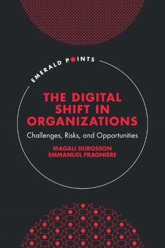 The Digital Shift in Organizations: Challenges, Risks, and Opportunities