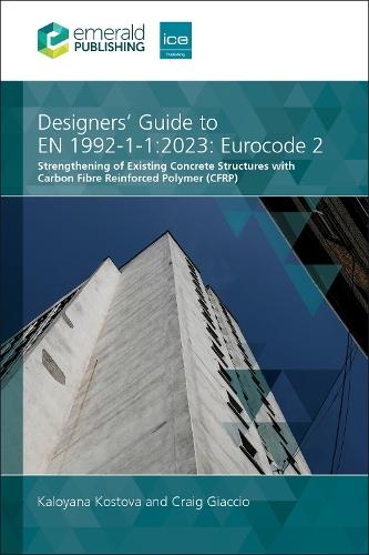 Designers' Guide to EN 1992-1-1:2023: Eurocode 2: Strengthening of Existing Concrete Structures with Carbon Fibre Reinforced Polymer (CFRP)