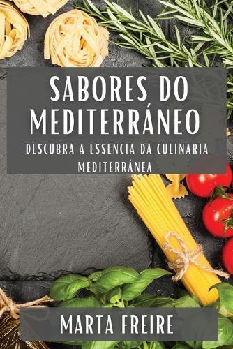 Sabores do Mediterráneo: Descubra a Essencia da Culinaria Mediterránea