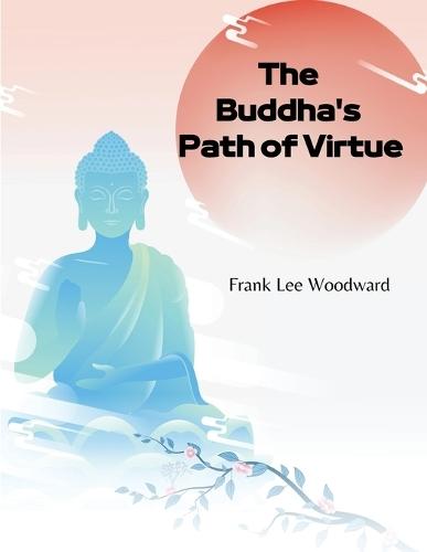 The Buddha's Path of Virtue: A Translation of the Dhammapada